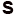 s