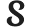 s