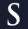 s