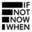 ifnotnowwhen.uk